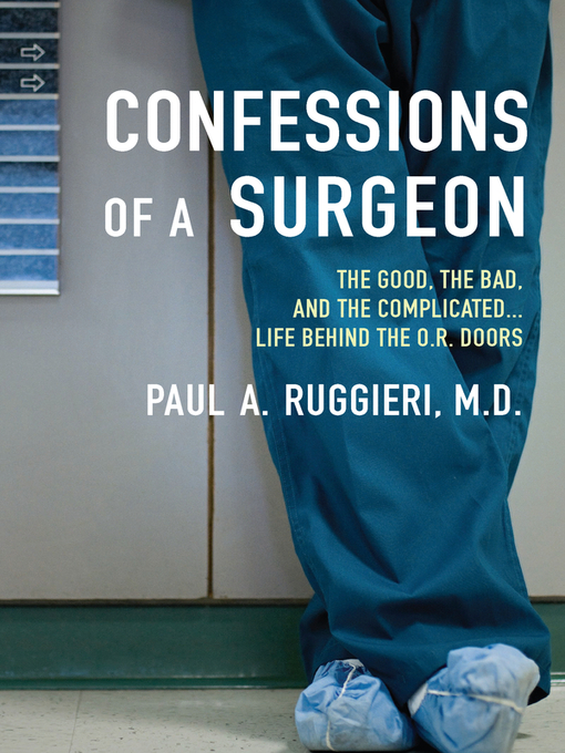 Title details for Confessions of a Surgeon by Paul A. Ruggieri M.D. - Available